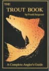Image for The Trout Book : A Complete Anglers Guide