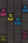 Image for 69 Ways to Play the Blues