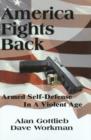 Image for America Fights Back : Armed Self-Defense in a Violent Age