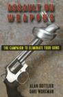 Image for Assault on Weapons : The Campaign to Eliminate Your Guns