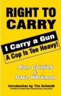 Image for Right to carry  : I carry a gun, a cop is too heavy!