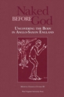Image for Naked Before God : Uncovering the Body in Anglo-Saxon England