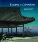 Image for Dreams and diversions  : essays on Japanese woodblock prints