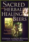 Image for Sacred and Herbal Healing Beers : The Secrets of Ancient Fermentation