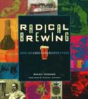 Image for Radical Brewing : Recipes, Tales and World-Altering Meditations in a Glass