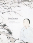 Image for New songs on ancient tunes  : 19th-20th century Chinese paintings and calligraphy from the Richard Fabian collection