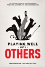Image for Playing well with others  : your field guide to discovering, exploring and navigating the kink, keather and BDSM communities