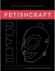 Image for The artisan&#39;s book of fetishcraft