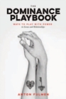 Image for The dominance playbook  : ways to play with power in scenes and relationships