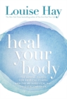Image for Heal your body  : the mental causes for physical illness and the metaphysical way to overcome them