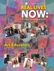 Image for Real Lives Now : Narratives of Art Educators and 21st-Century Learning: Narratives of Art Educators and 21st-Century Learning