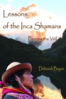 Image for Lessons of the Inca Shamans: Piercing the Veil