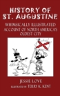 Image for History of St. Augustine : Whimsically Illustrated Account Of North America&#39;s Oldest City