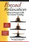 Image for Forced Relaxation : Advanced Russian Drills for Extreme Flexibility