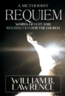 Image for Methodist Requiem: Words of Hope and Resurrection for the Church