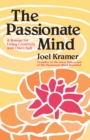 Image for The Passionate Mind : A Manual for Living Creatively with One&#39;s Self