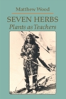 Image for Seven Herbs : Plants as Teachers