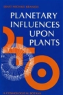 Image for Planetary Influences Upon Plants : A Cosmological Botany