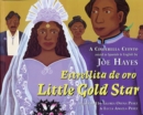 Image for Little Gold Star / Estrellita de Oro : A Cinderella Cuento