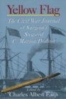 Image for Yellow Flag - The Civil War Journal of Surgeon&#39;s Steward C. Marion Dodson