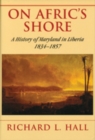 Image for On Afric&#39;s Shore - A History of Maryland in Liberia, 1834-1857