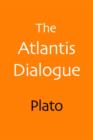 Image for The Atlantis Dialogue : Plato&#39;s Original Story of the Lost City and Continent