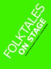 Image for Folktales on Stage : Children&#39;s Plays for Readers Theater, with 16 Reader&#39;s Theatre Play Scripts from World Folk and Fairy Tales and Legends, Including Asian, African, Middle Eastern, and Native Ameri