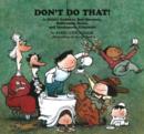Image for Don&#39;t Do That! : A Child&#39;s Guide to Bad Manners, Ridiculous Rules, and Inadequate Etiquette