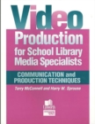 Image for Video Production for School Library Media Specialists : Communication and Production Techniques