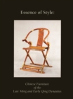 Image for Essence of Style: : Chinese Furniture of the Late Ming and Early Qing Dynasty