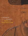 Image for Likeness and Legacy in Korean Portraiture