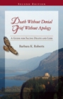 Image for Death Without Denial, Grief Without Apology : A Guide for Facing Death and Loss