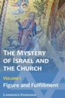 Image for The Mystery of Israel and the Church, Vol. 1 : Figure and Fulfillment