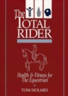 Image for The Total Rider : Health and Fitness for the Equestrian