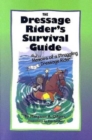 Image for The Dressage Rider&#39;s Survival Guide : Memoirs of a Struggling Dressage Rider