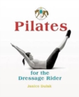 Image for Pilates for the dressage rider  : engaging the human spine using pilates
