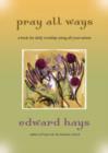Image for Pray All Ways : A Book for Daily Worship Using All Your Senses