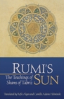 Image for Rumi&#39;s Sun : The Teachings of Shams of Tabriz