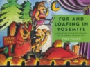 Image for Fur and Loafing in Yosemite : A Collection of &quot;Farley&quot; Cartoons set in Yosemite National Park