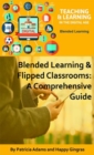 Image for Blended Learning &amp; Flipped Classrooms : A Comprehensive Guide