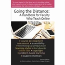 Image for Going the Distance : A Handbook for Faculty Who Teach Online