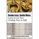 Image for Grade Less, Smile More : Learn to Cut your Grading Time in Half
