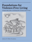 Image for Foundations for Violence-Free Living : A Step-By-Step Guide to Facilitating Men&#39;s Domestic Abuse Groups