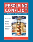 Image for Resolving Conflict In Nonprofit Organizations : The Leaders Guide to Constructive Solutions