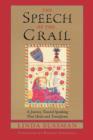 Image for The speech of the grail  : a journey towards speaking that heals and transforms