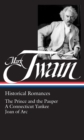Image for Mark Twain: Historical Romances (LOA #71) : The Prince and the Pauper / A Connecticut Yankee in King Arthur&#39;s Court /  Personal Recollections of Joan of Arc