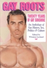 Image for Gay rootsVolume 1 : Vol. 1 : Anthology of Gay History, Sex, Politics and Culture