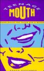 Image for Teenage Mouth : Modern Monologues for Young Men and Women
