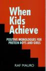 Image for When Kids Achieve : Positive Monologues for Preteen Boys and Girls