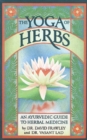 Image for Yoga of Herbs: An Ayurvedic Guide to Herbal Medicine